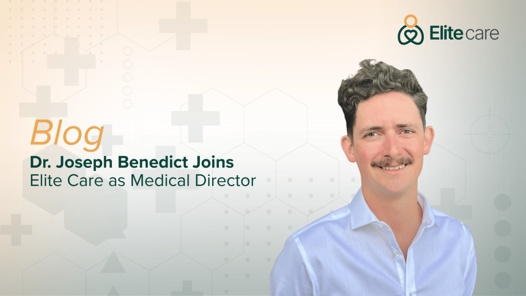 Dr. Joseph Benedict Joins Elite Care as Medical Director